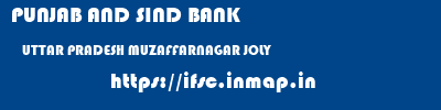 PUNJAB AND SIND BANK  UTTAR PRADESH MUZAFFARNAGAR JOLY   ifsc code